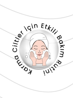 Karma Ciltler İçin Etkili Bakım Rutini