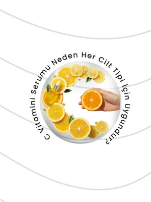 C Vitamini Serumu Neden Her Cilt Tipi İçin Uygundur?