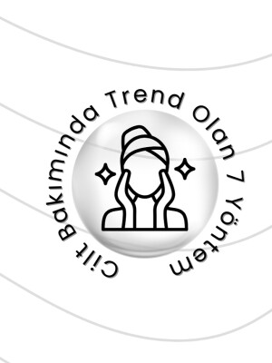 2025'te Cilt Bakımında Trend Olan 7 Yöntem: Güzelliğinizi Artırın
